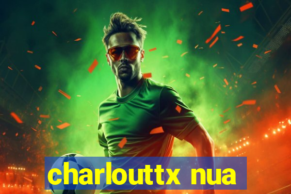 charlouttx nua